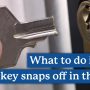 What To Do If Your Key Breaks Off In The Lock